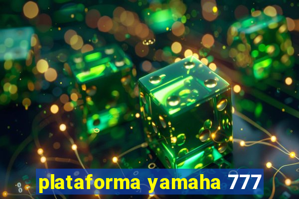 plataforma yamaha 777